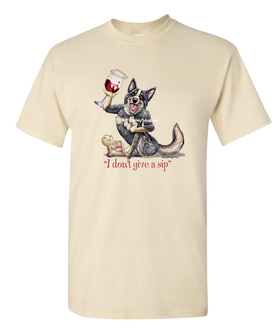 Australian Cattle Dog - I Don't Give a Sip - T-Shirt