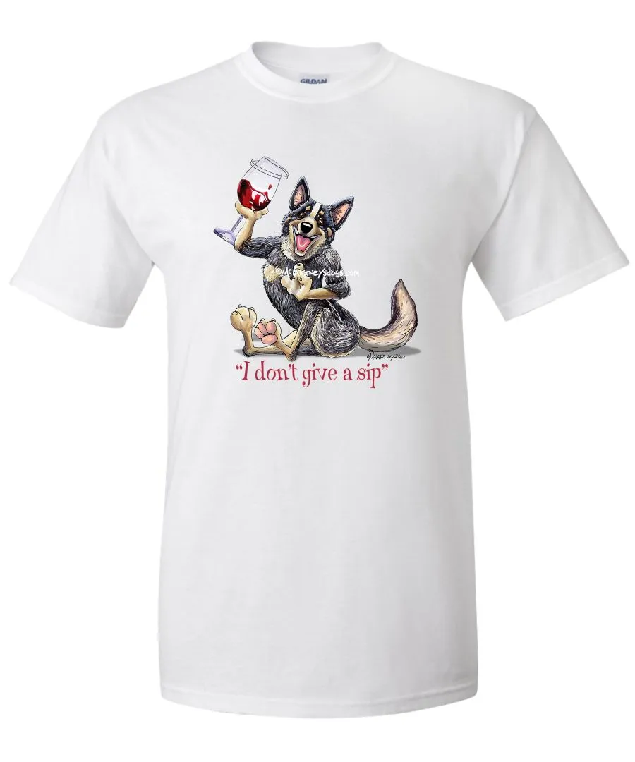 Australian Cattle Dog - I Don't Give a Sip - T-Shirt