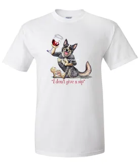 Australian Cattle Dog - I Don't Give a Sip - T-Shirt