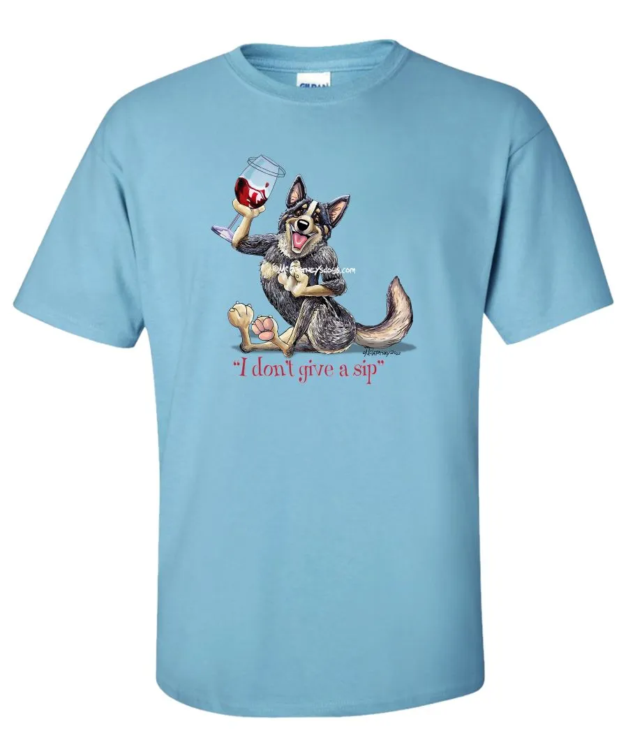 Australian Cattle Dog - I Don't Give a Sip - T-Shirt