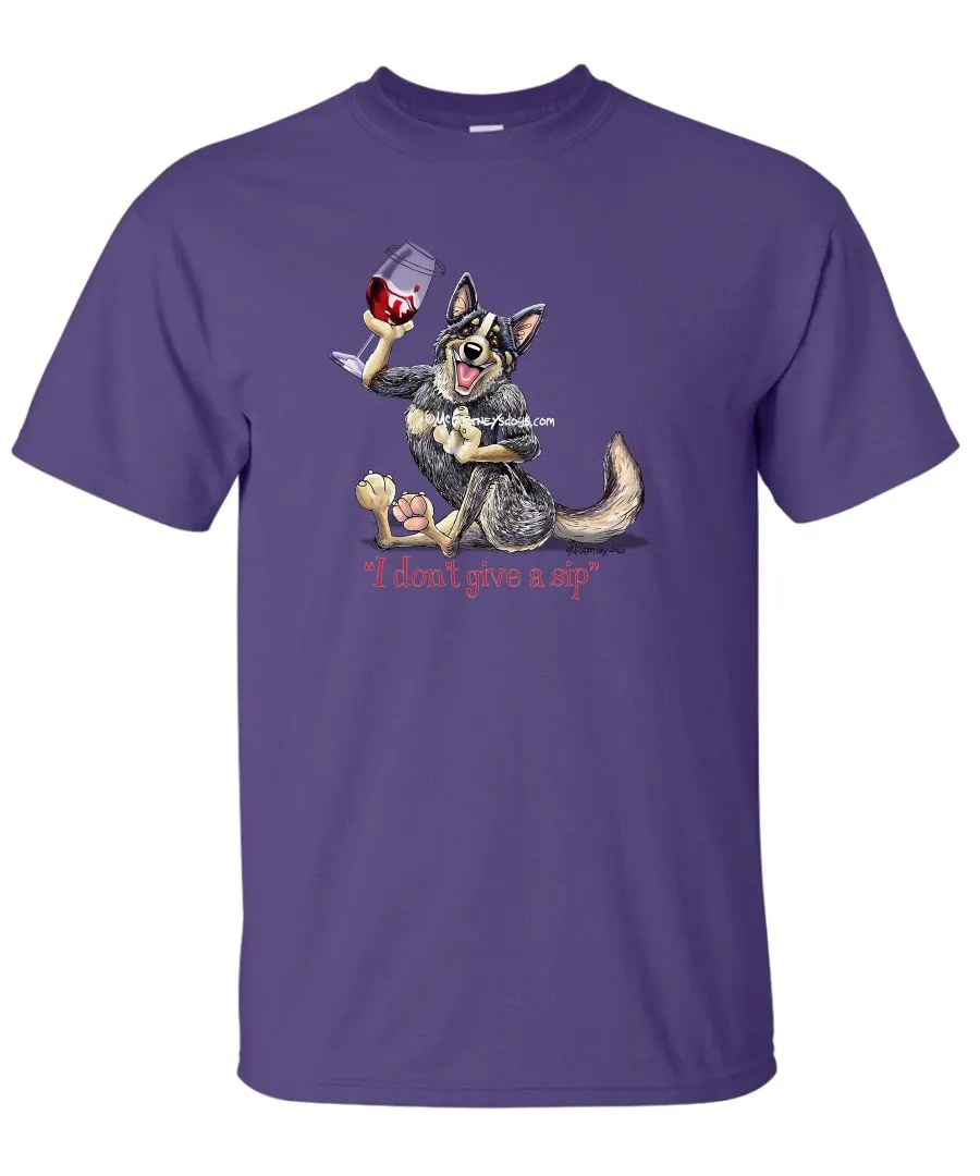 Australian Cattle Dog - I Don't Give a Sip - T-Shirt