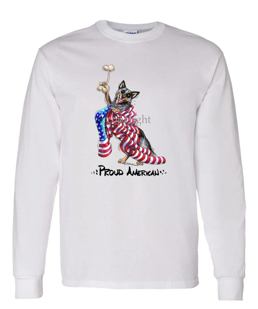 Australian Cattle Dog - Proud American - Long Sleeve T-Shirt