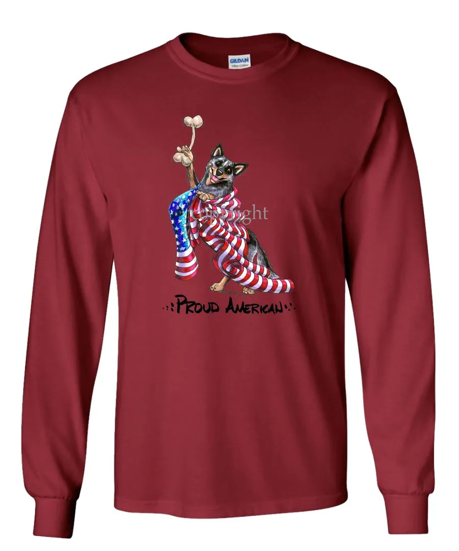 Australian Cattle Dog - Proud American - Long Sleeve T-Shirt