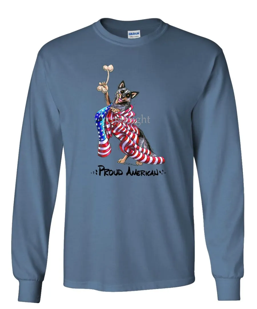 Australian Cattle Dog - Proud American - Long Sleeve T-Shirt