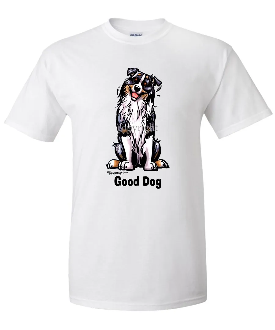 Australian Shepherd - Good Dog - T-Shirt