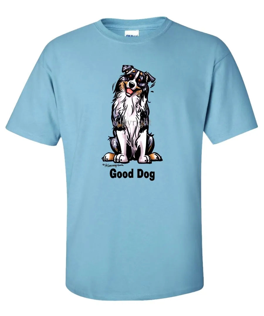 Australian Shepherd - Good Dog - T-Shirt