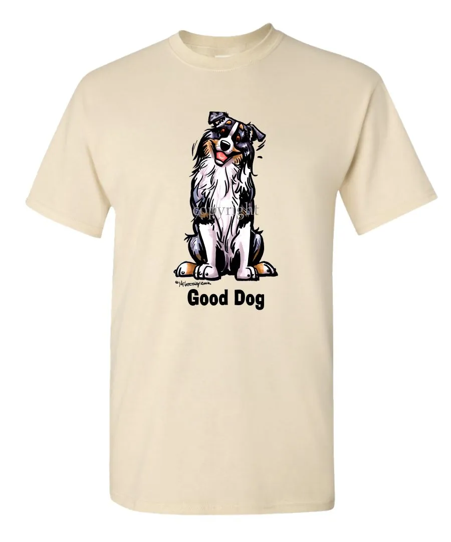 Australian Shepherd - Good Dog - T-Shirt