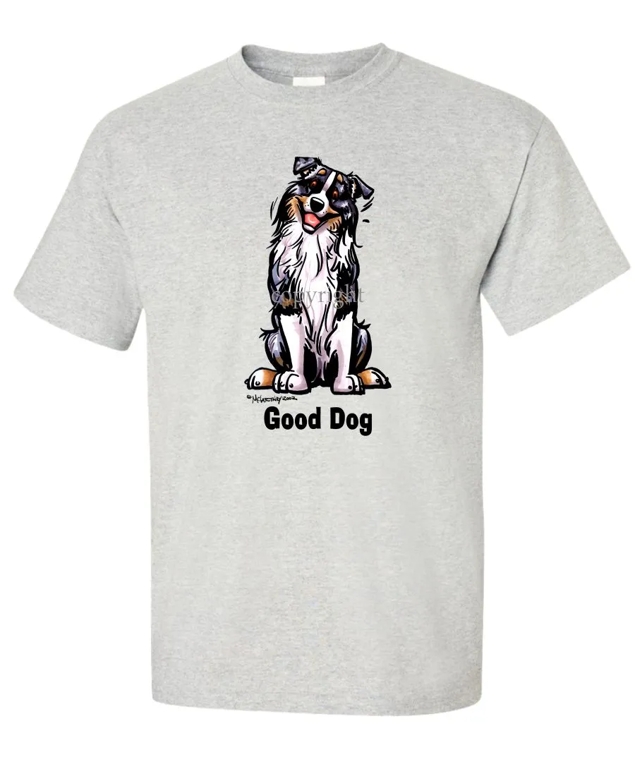 Australian Shepherd - Good Dog - T-Shirt