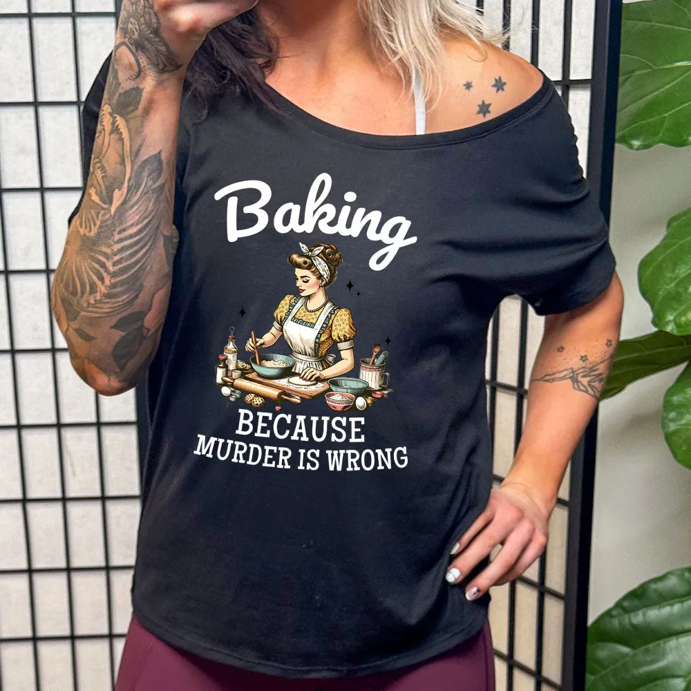 Baking Because Murder Is Wrong | Slouchy Tee