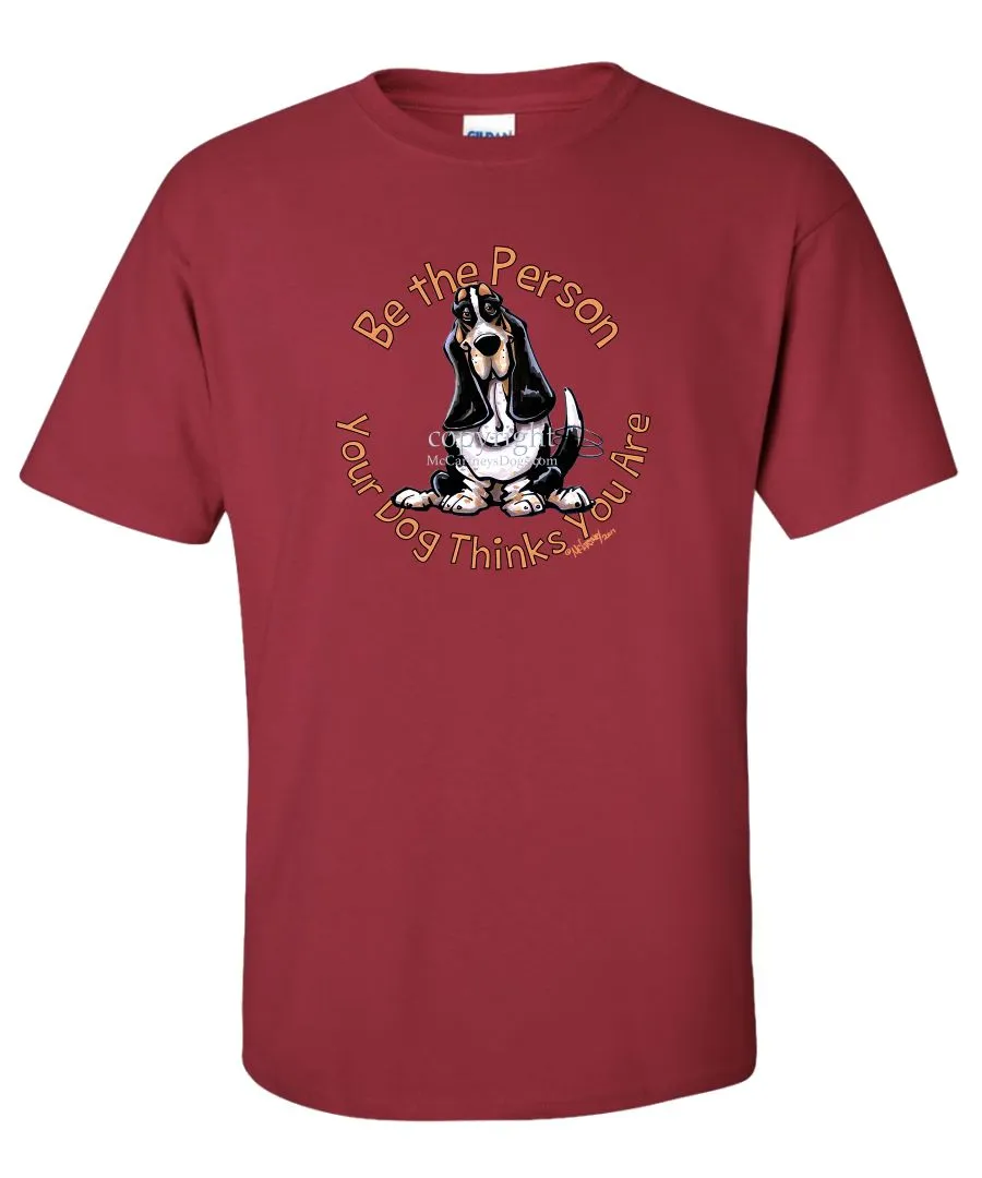 Basset Hound - Be The Person - T-Shirt