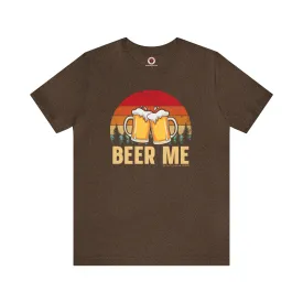 Beer Me T-Shirt