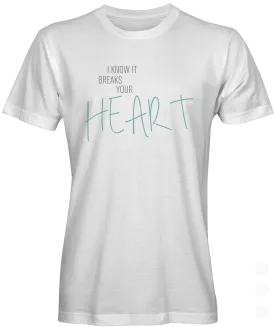 Break Your Heart T-shirt