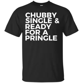 Chubby single and ready for a pringle shirt, tank, hoodie