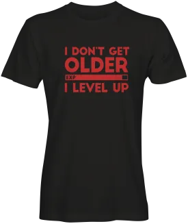 I Don't Get Older I Level Up T-shirt