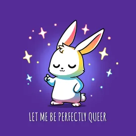 Let Me Be Perfectly Queer