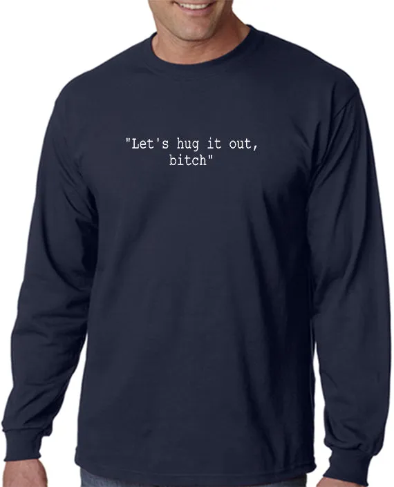 Let's Hug It Out Bitch T-shirt