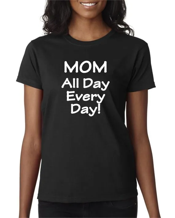 MOM - All Day Every Day - T-shirt