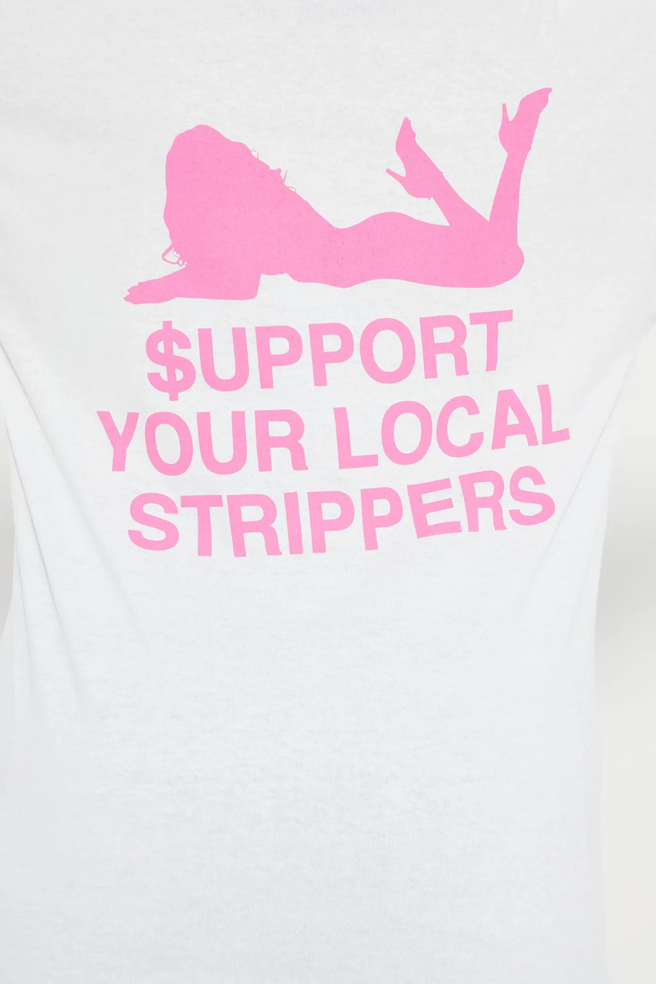 $upport Your Local Strippers T-Shirt - White