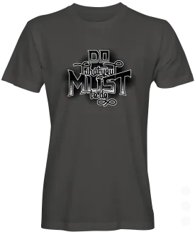 What You Must Do Graphic T-shirt