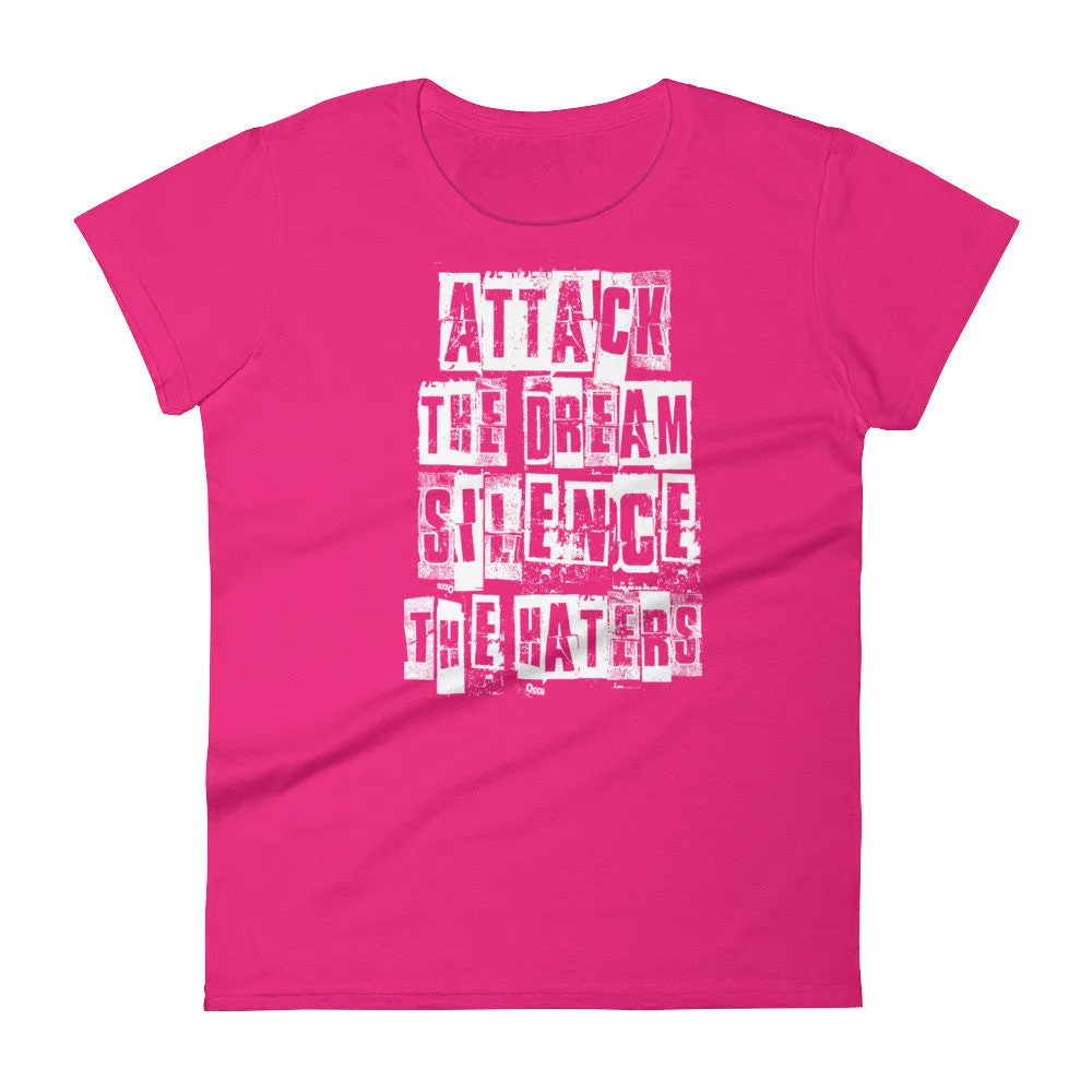 Women's Attack the Dream Silence the Haters short sleeve t-shirt